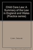 Child care law : a summary of the law in England and Wales