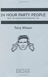 24 Hour Party People: What the Sleeve Notes Never Tell You