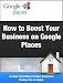 How To Boost Your Business On Google Places