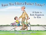 Have You Filled a Bucket Today?: A Guide to Daily Happiness for Kids�� [HAVE YOU FILLED A BUCKET TODAY] [Paperback]