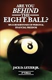 Are You Behind the Eight Ball?: Six Cornerstones of Personal Financial Freedom, 2nd edition