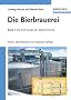 Die Bierbrauerei: Band 1: Die Technologie der Malzbereitung, Band 2: Die Technologie der W�rzebereitung