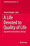 A life devoted to quality of life : festschrift in honor of Alex C. Michalos