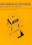 Produkt-Bild: Der perfekte Politiker: Ein Survival Buch