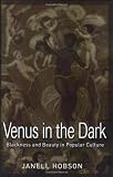 Venus in the Dark: Blackness and Beauty in Popular Culture