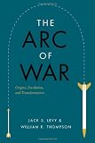 The Arc of War: Origins, Escalation, and Transformation