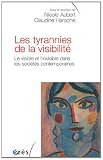 Tyrannies de la visibilit�. Le visible et l'invisible