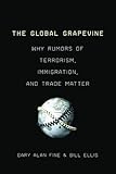 The global grapevine : why rumors of terrorism, immigration, and trade matter