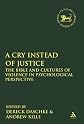 A cry instead of justice : the Bible and cultures of violence in psychological perspective