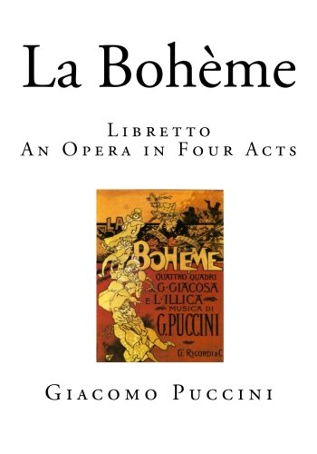 La boheme: Libretto - An Opera in Four Acts