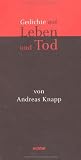 Gedichte auf Leben und Tod - Andreas Knapp