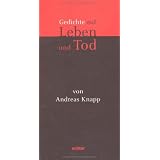 Gedichte auf Leben und Todvon "Andreas Knapp"