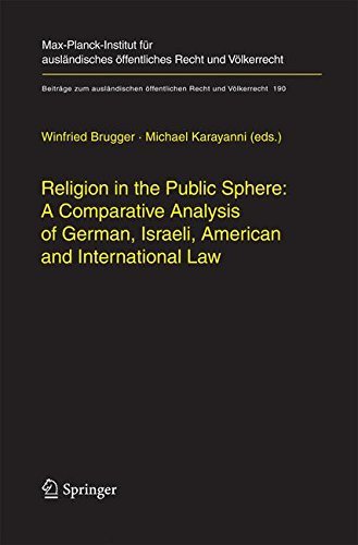 Religion in the Public Sphere: A Comparative Analysis of German, Israeli, American and International Law: 190 (Beiträge zum ausländischen öffentlichen Recht und Völkerrecht)