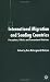 International Migration and Sending Countries: Perceptions, Policies and Transnational Relations International Migration and Sending Countries: Perceptions, Policies and Transnational Relations