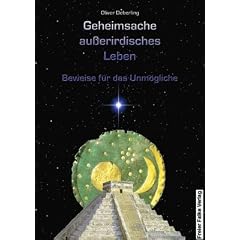 Geheimsache au�erirdisches Leben: Beweise f�r das Unm�gliche