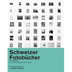 Schweizer Fotob�cher 1927 bis heute: Eine andere Geschichte der Fotografie