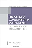 The politics of accountability in Southeast Asia : the dominance of moral ideologies