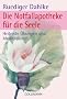 Die Notfallapotheke f�r die Seele: Heilende �bungen und Meditationen