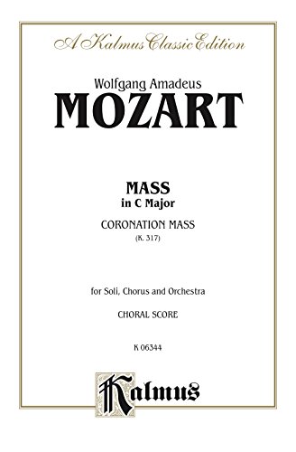 Mass in C Major (Coronation Mass, K. 317): SATB with SATB Soli Choral Worship Cantata (Kalmus Edition)