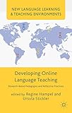 Developing online language teaching : research-based pedagogies and reflective practices