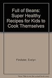 Full of beans! : super healthy recipes for kids to cook themselves