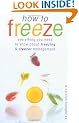 How to Freeze: Everything You Need to Know about Freezing and Freezer Managment
