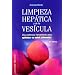 Limpieza Hepatica Y De La Vesicula/ the Amazing Liver & Gallbladder Flush: Una Poderosa Herramienta Para Optimizar Su Salud Y Beinestar / a Powerful ... Your Health and Wellbeing (Spanish Edition)
