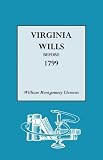 Virginia Wills Before 1799 A Complete Abstract Register of All Names