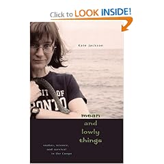 Mean and Lowly Things: Snakes, Science, and Survival in the Congo