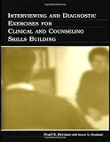 Interviewing and Diagnostic Exercises for Clinical and Counseling Skills Building