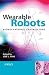 Wearable Robots: Biomechatronic Exoskeletons