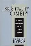 The Spirituality of Comedy: Comic Heroism in a Tragic World Knowing God: Walking through the Book of Books