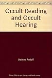 Occult reading and occult hearing : four lectures given in Dornach, 3rd to 6th October 1914