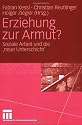 Erziehung zur Armut?: Soziale Arbeit und die 'neue Unterschicht'