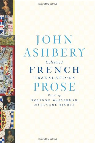 Collected French Translations: Prose, by John Ashbery Collected French Translations: Prose, by John Ashbery