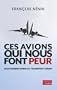 Ces avions qui nous font peur: Les dossiers noirs du transport a�rien