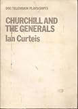 Churchill and the generals : a television play