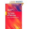 The Claims of Parenting: Reasons, Responsibility and Society (Contemporary Philosophies and Theories in Education)
