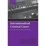 internationalized criminal courts sierra leone east timor kosovo and cambodia international courts and tribunals