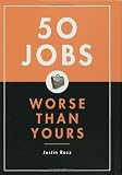 50 Jobs Worse Than Yours