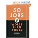 50 Jobs Worse Than Yours