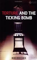 Torture and the Ticking Bomb (Blackwell Public Philosophy) (Blackwell Public Philosophy Series)