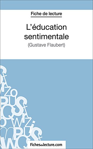 L'éducation sentimentale: Analyse complète de l'oeuvre (French Edition)