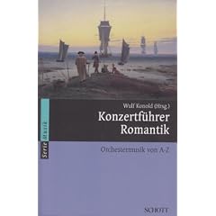 Konzertf�hrer Romantik: Orchestermusik von A-Z (Serie Musik)