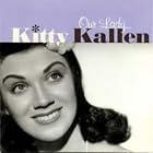 Our Lady Kitty Kallen by  Kitty Kallen 