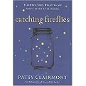 Catching Fireflies (Teaching Your Heart to See God's Light Everywhere) (Hardcover)