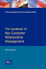 Handbook of Key Customer Relationship Management, The: The Definitive Guide to Winning, Managing and Developing Key Account Business