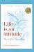 Life is an Attitude: How to Grow Forever Better