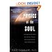Physics of the Soul: The Quantum Book of Living, Dying, Reincarnation and Immortality