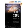 PHYSICS OF THE SOUL: THE QUANTUM BOOK OF LIVING, DYING, REINCARNATION, AND IMMORTALITY